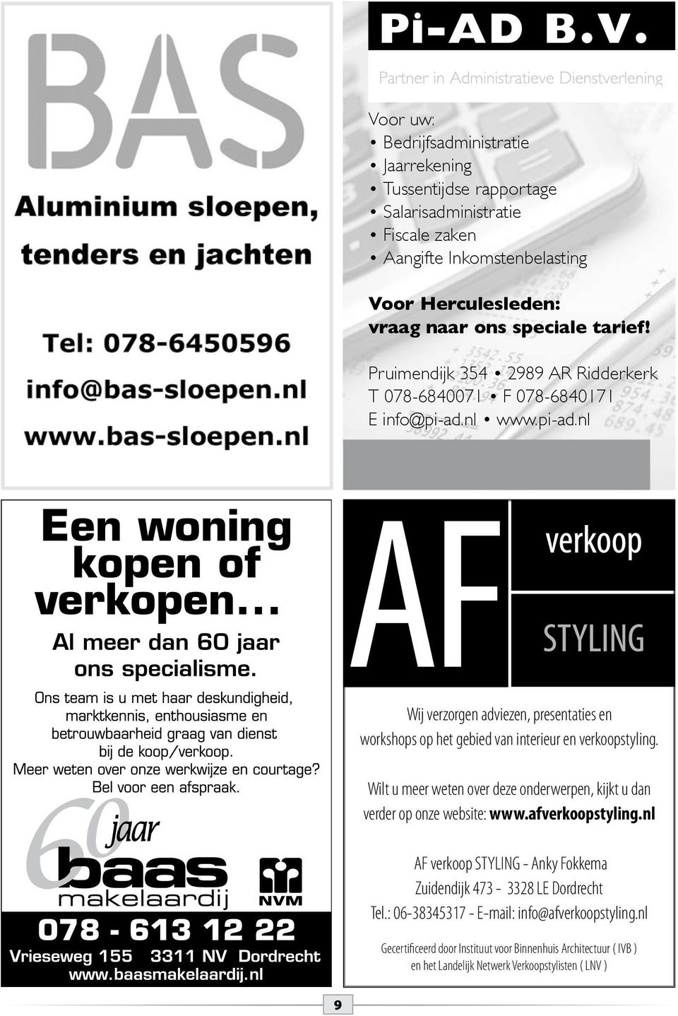 nl www.pi-ad.nl Wij verzorgen adviezen, presentaties en workshops op het gebied van interieur en verkoopstyling.