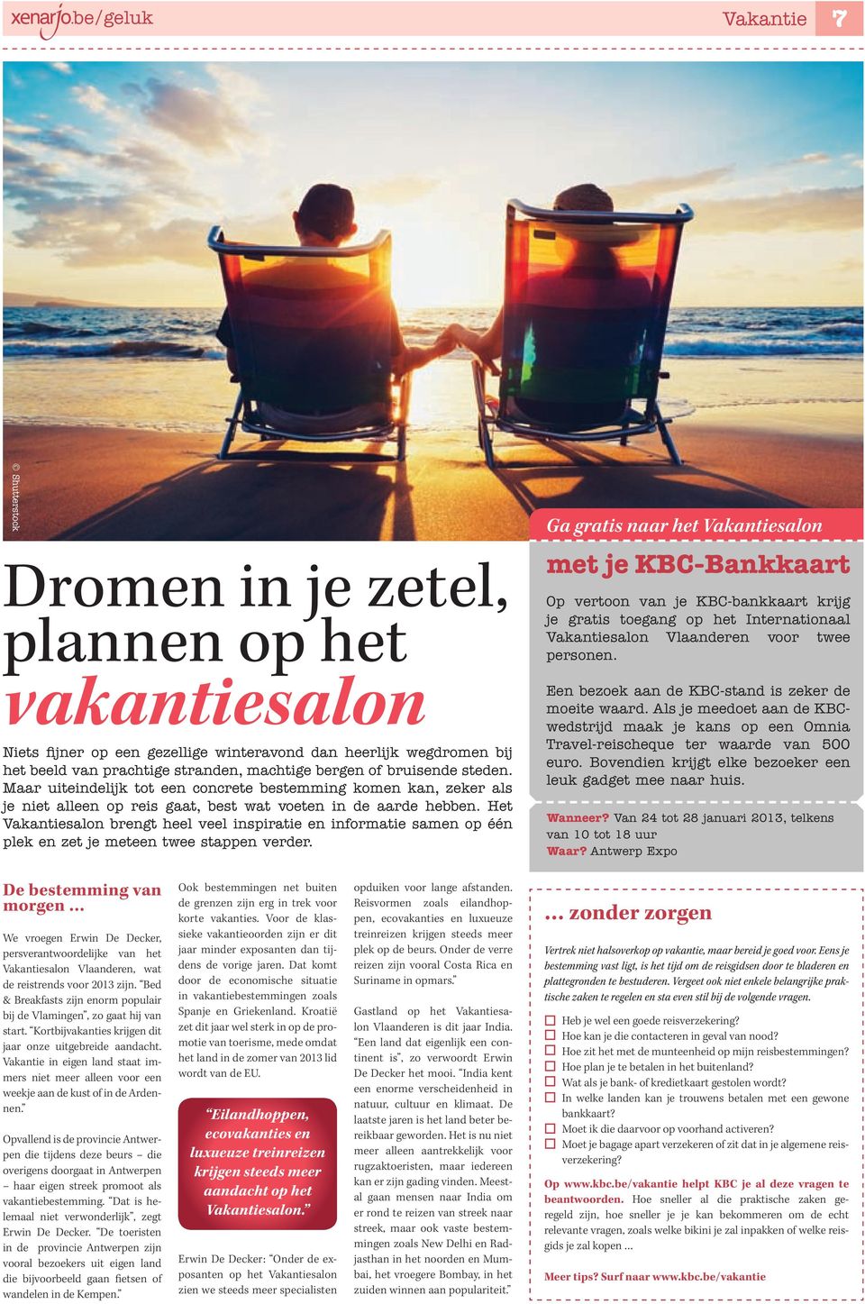 Het Vakantiesalon brengt heel veel inspiratie en informatie samen op één plek en zet je meteen twee stappen verder.