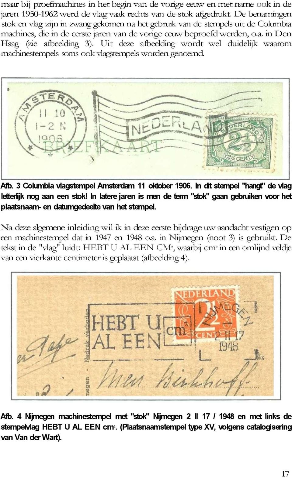 Uit deze afbeelding wordt wel duidelijk waarom machinestempels soms ook vlagstempels worden genoemd. Afb. 3 Columbia vlagstempel Amsterdam 11 oktober 1906.