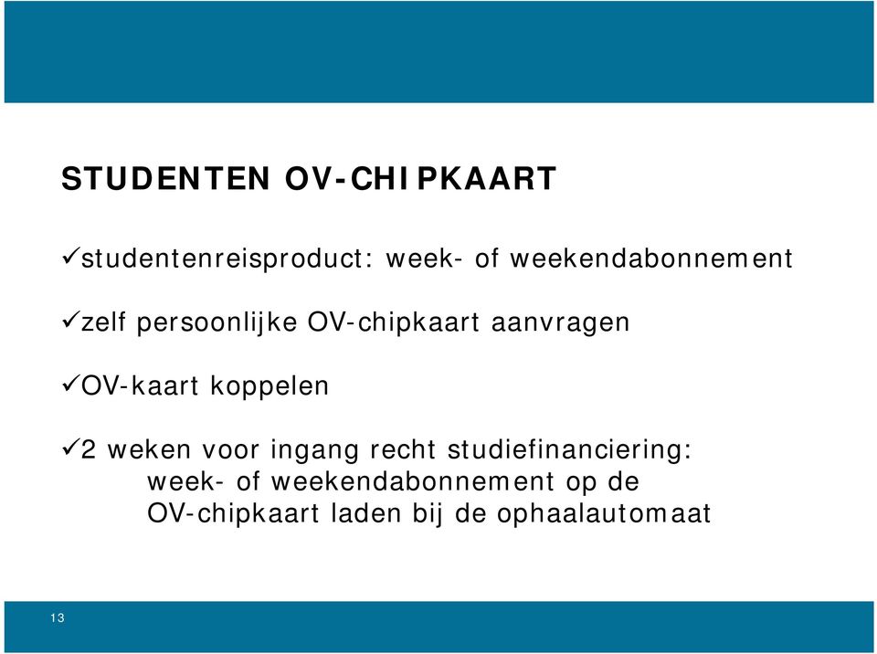 OV-kaart koppelen 2 weken voor ingang recht studiefinanciering: