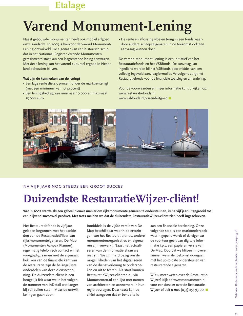 Met deze lening kan het varend cultureel ergoed in Nederland behouden blijven. Wat zijn de kenmerken van de lening?