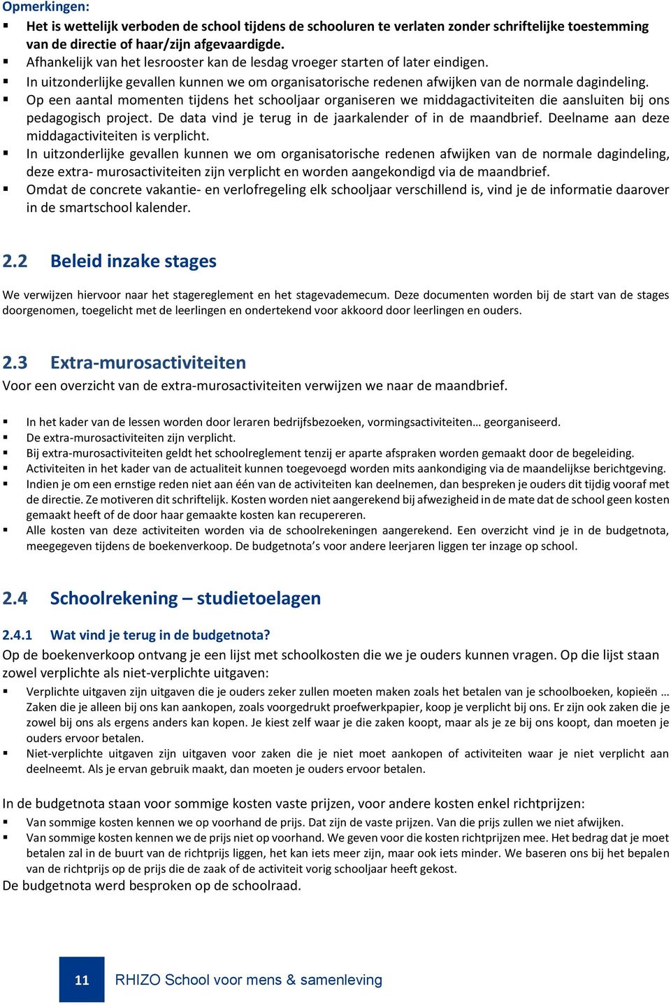 Op een aantal momenten tijdens het schooljaar organiseren we middagactiviteiten die aansluiten bij ons pedagogisch project. De data vind je terug in de jaarkalender of in de maandbrief.