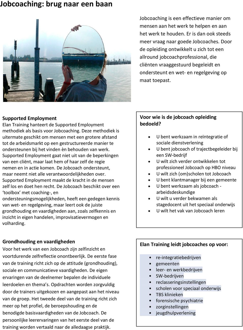 Supported Employment Elan Training hanteert de Supported Employment methodiek als basis voor Jobcoaching.