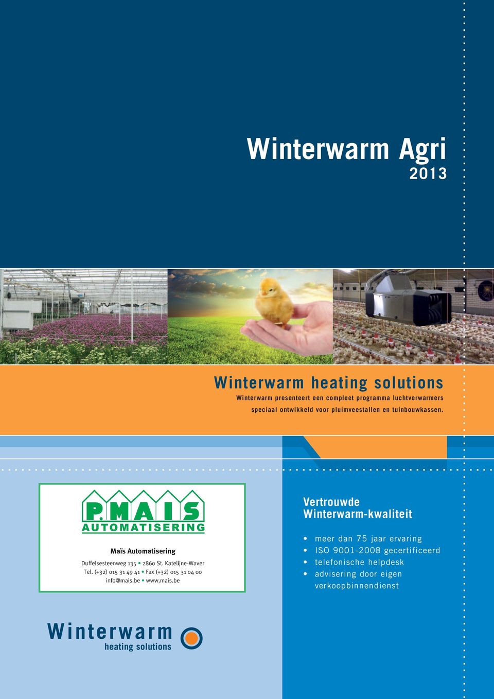 Vertrouwde Winterwarm-kwaliteit meer dan 75 jaar ervaring ISO 9001-2008 gecertificeerd