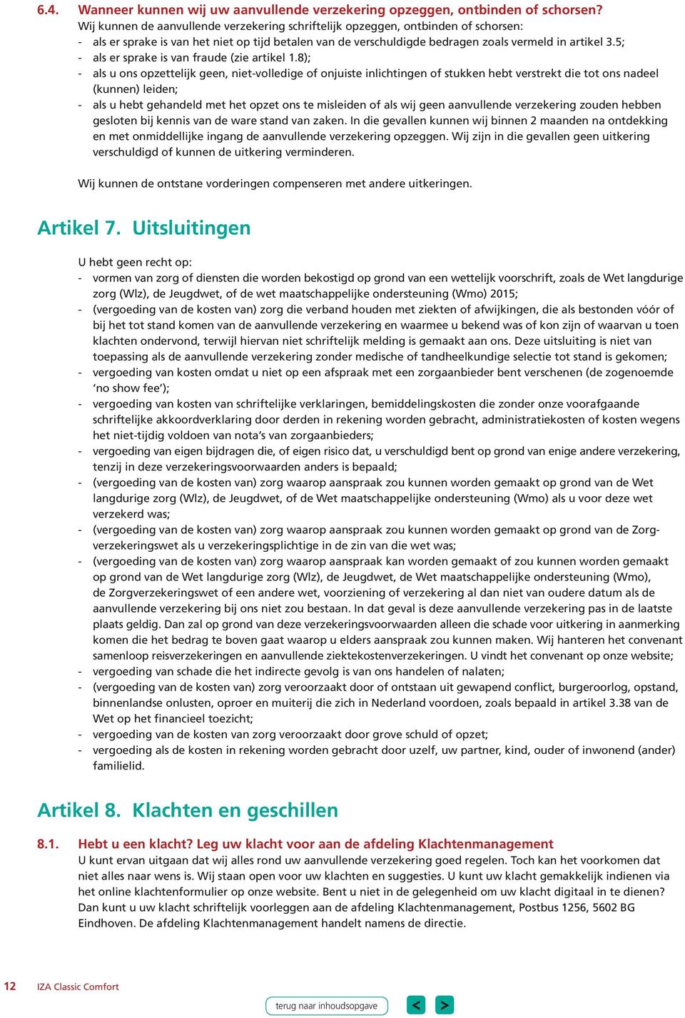 5; - als er sprake is van fraude (zie artikel 1.