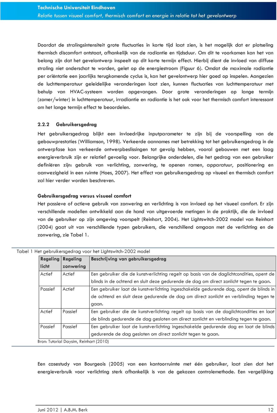 Hierbij dient de invloed van diffuse straling niet onderschat te worden, gelet op de energiestroom (Figuur 6).