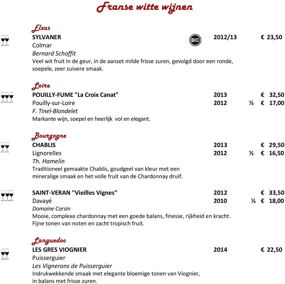 Bourgogne CHABLIS 2013 29,50 Lignorelles 2012 ½ 16,50 Th. Hamelin Traditioneel gemaakte Chablis, goudgeel van kleur met een mineralige smaak en het volle fruit van de Chardonnay druif.