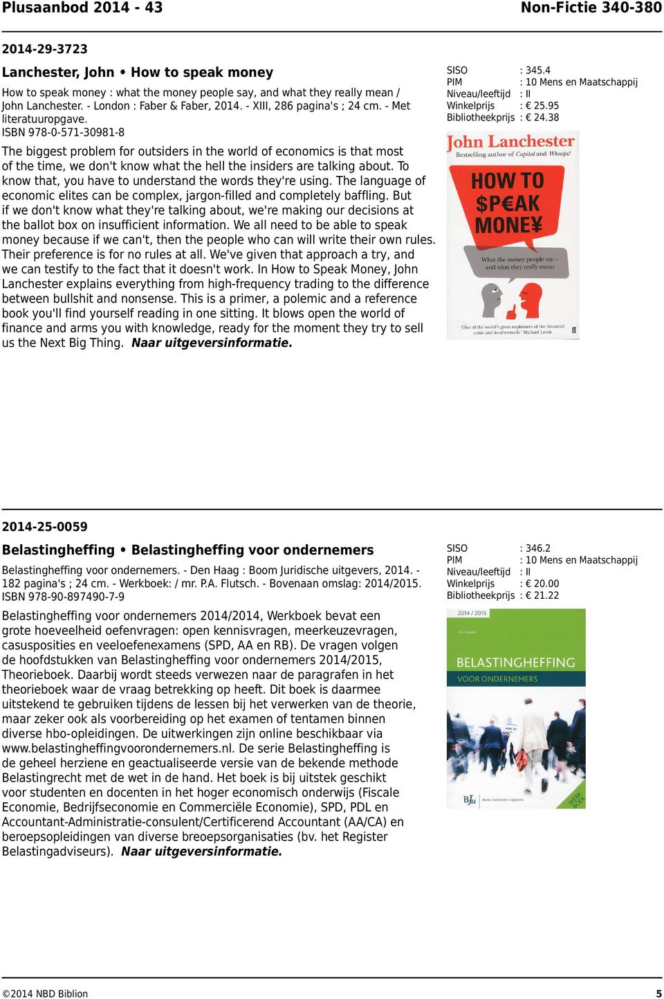 22 The biggest problem for outsiders in the world of economics is that most of the time, we don't know what the hell the insiders are talking about.