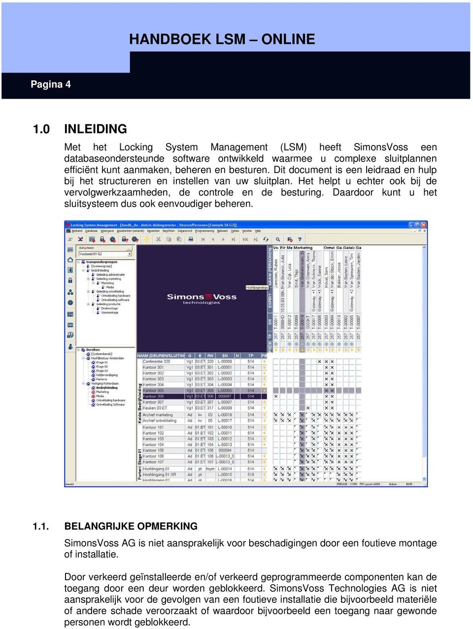 Dit document is een leidraad en hulp bij het structureren en instellen van uw sluitplan. Het helpt u echter ook bij de vervolgwerkzaamheden, de controle en de besturing.