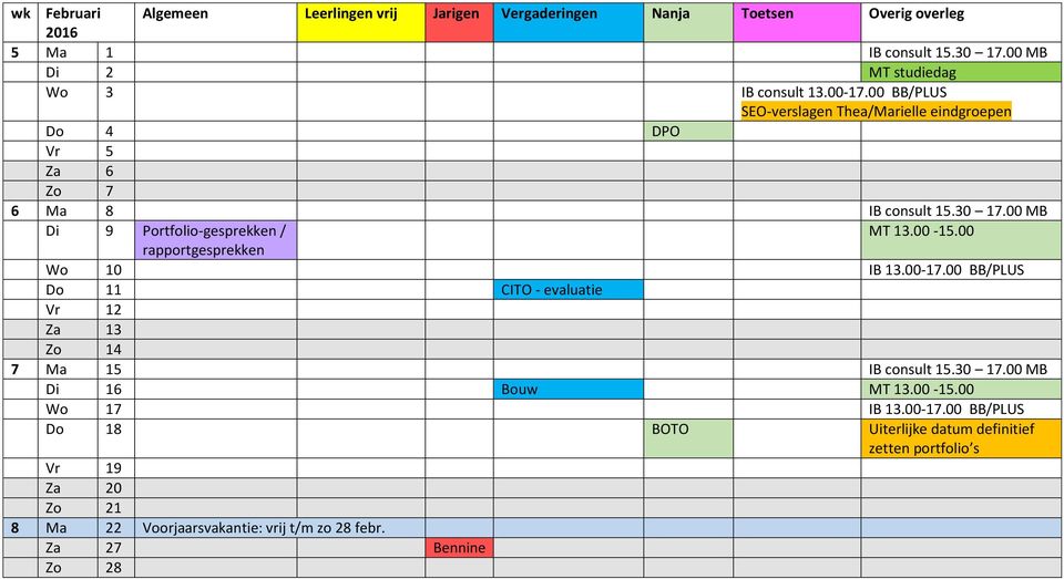 00 MB Di 9 Portfolio-gesprekken / MT 13.00-15.00 rapportgesprekken Wo 10 IB 13.00-17.00 Do 11 CITO - evaluatie Vr 12 Za 13 Zo 14 7 Ma 15 IB consult 15.