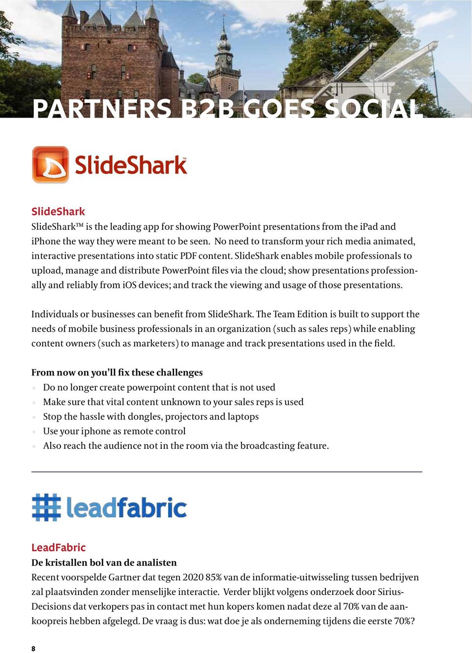 SlideShark enables mobile professionals to upload, manage and distribute PowerPoint files via the cloud; show presentations professionally and reliably from ios devices; and track the viewing and