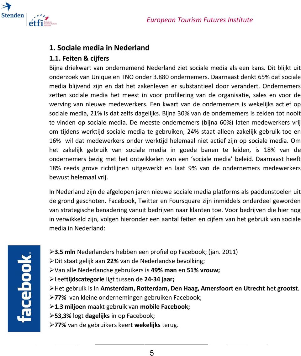 Ondernemers zetten sociale media het meest in voor profilering van de organisatie, sales en voor de werving van nieuwe medewerkers.