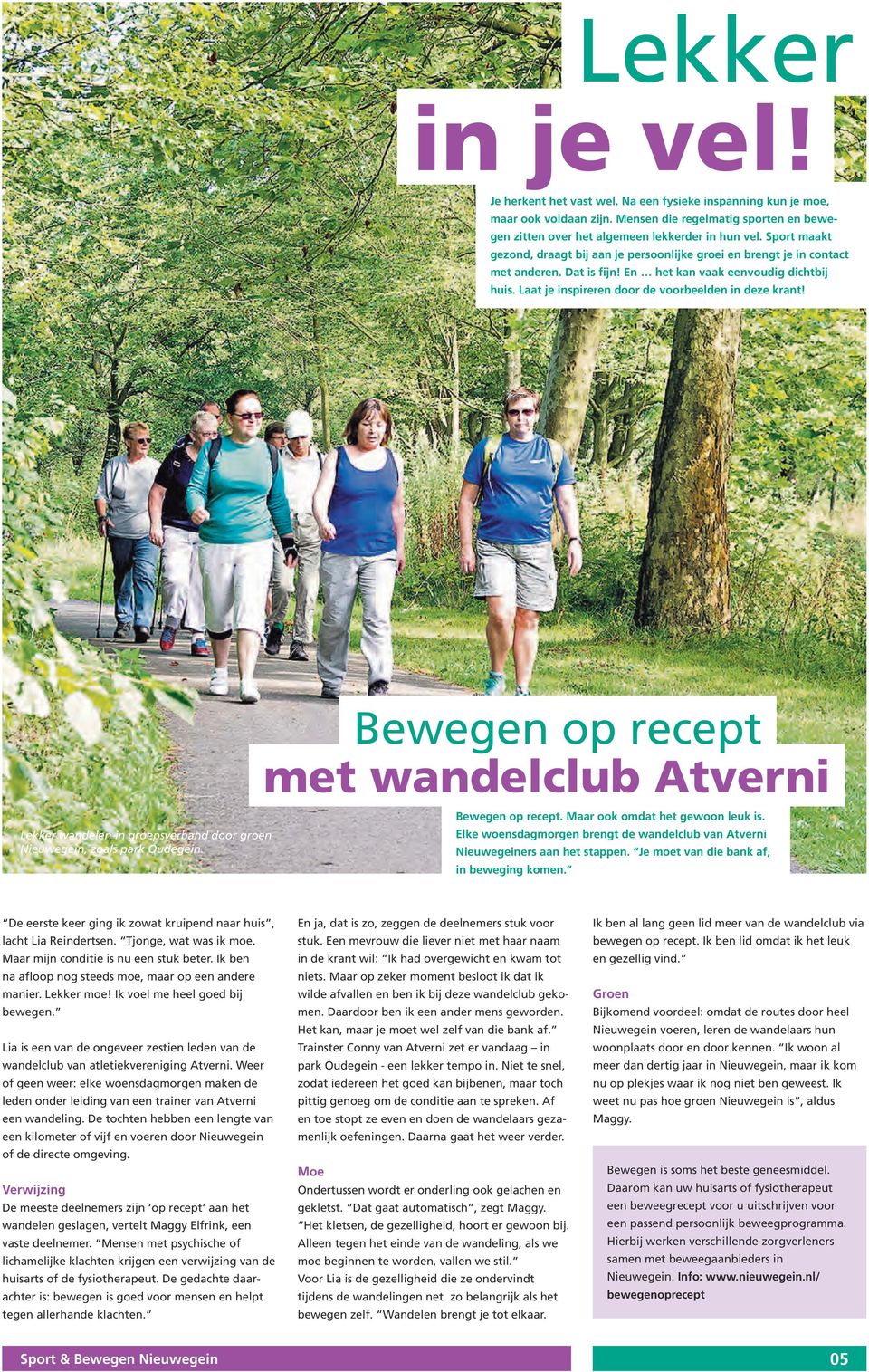 Laat je inspireren door de voorbeelden in deze krant! Lekker wandelen in groepsverband door groen Nieuwegein, zoals park Oudegein. Bewegen op recept met wandelclub Atverni Bewegen op recept.