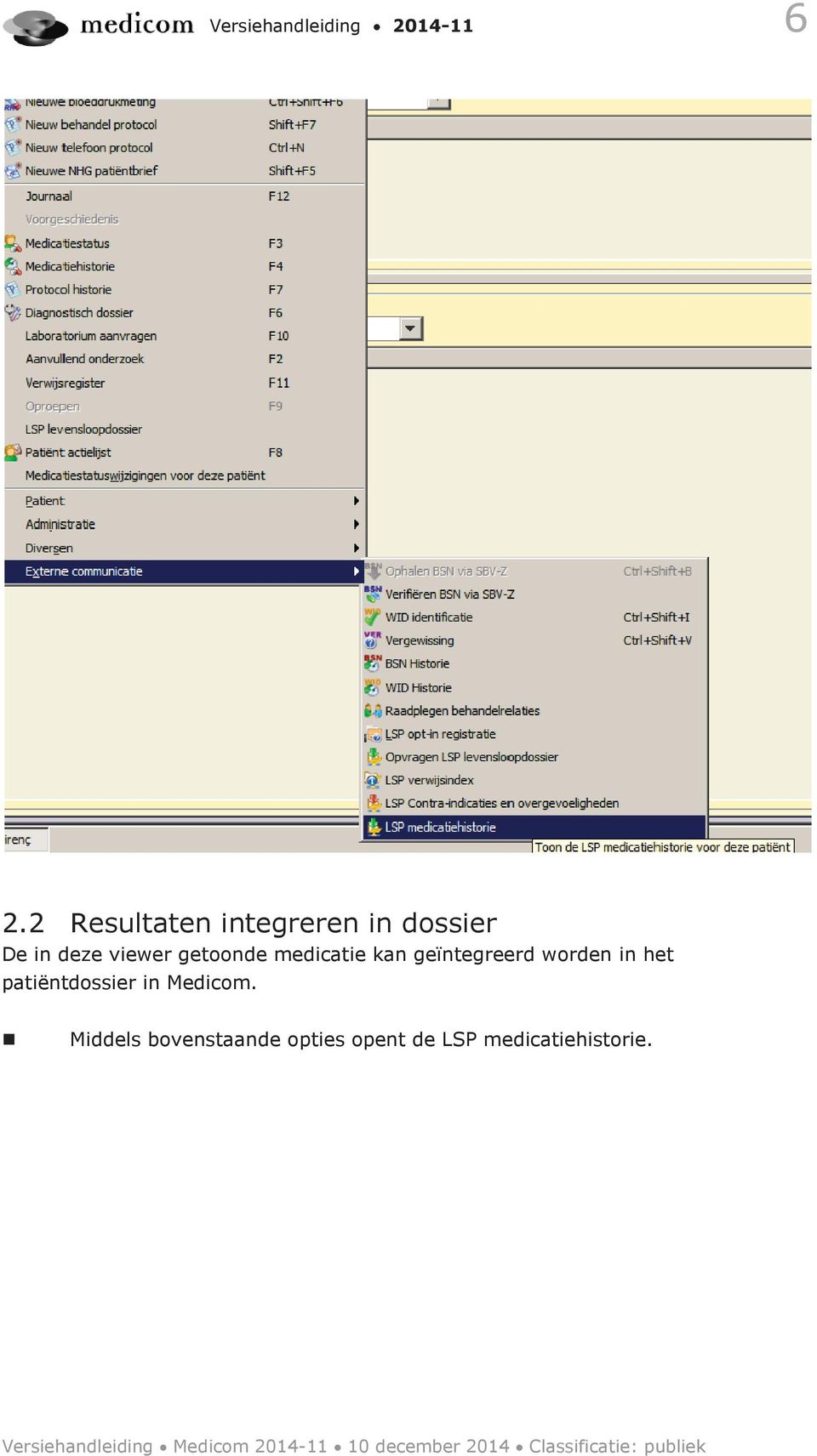 getoonde medicatie kan geïntegreerd worden in het