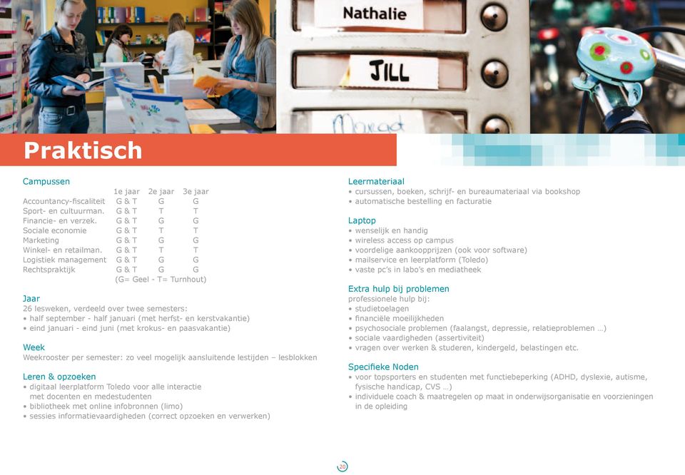 G & T T T Logistiek management G & T G G Rechtspraktijk G & T G G (G= Geel - T= Turnhout) Jaar 26 lesweken, verdeeld over twee semesters: half september - half januari (met herfst- en kerstvakantie)