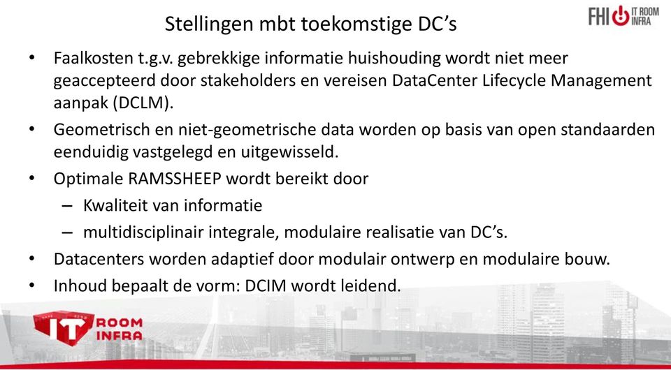 (DCLM). Geometrisch en niet-geometrische data worden op basis van open standaarden eenduidig vastgelegd en uitgewisseld.