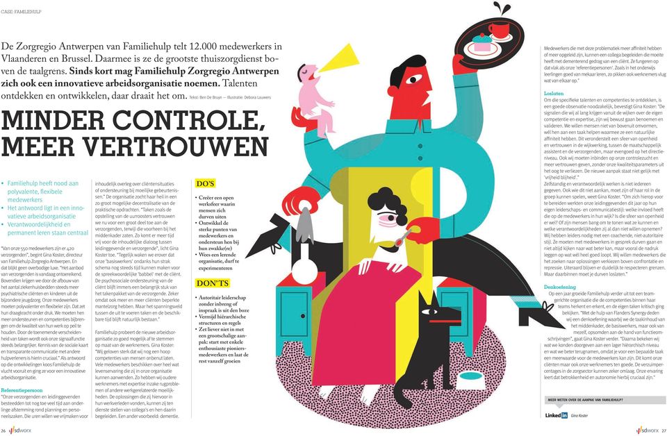 Tekst: Ben De Bruyn Illustratie: Debora Lauwers MINDER CONTROLE, MEER VERTROUWEN Familiehulp heeft nood aan polyvalente, flexibele medewerkers Het antwoord ligt in een innovatieve arbeidsorganisatie