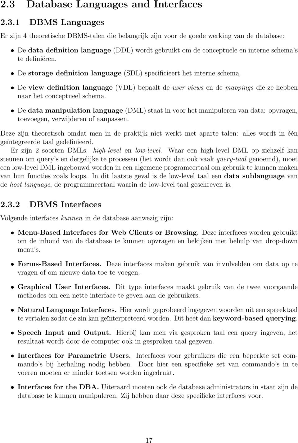 De view definition language (VDL) bepaalt de user views en de mappings die ze hebben naar het conceptueel schema.