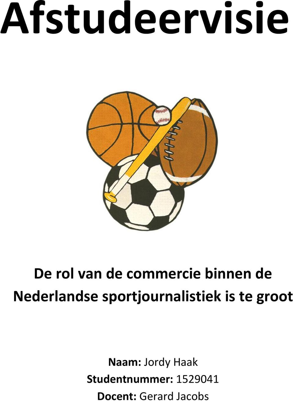 sportjournalistiek is te groot Naam: