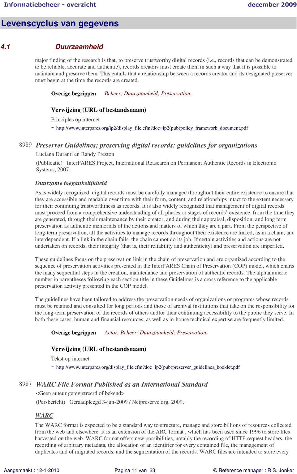 Principles op internet ~ http://www.interpares.org/ip2/display_file.cfm?doc=ip2(pub)policy_framework_document.