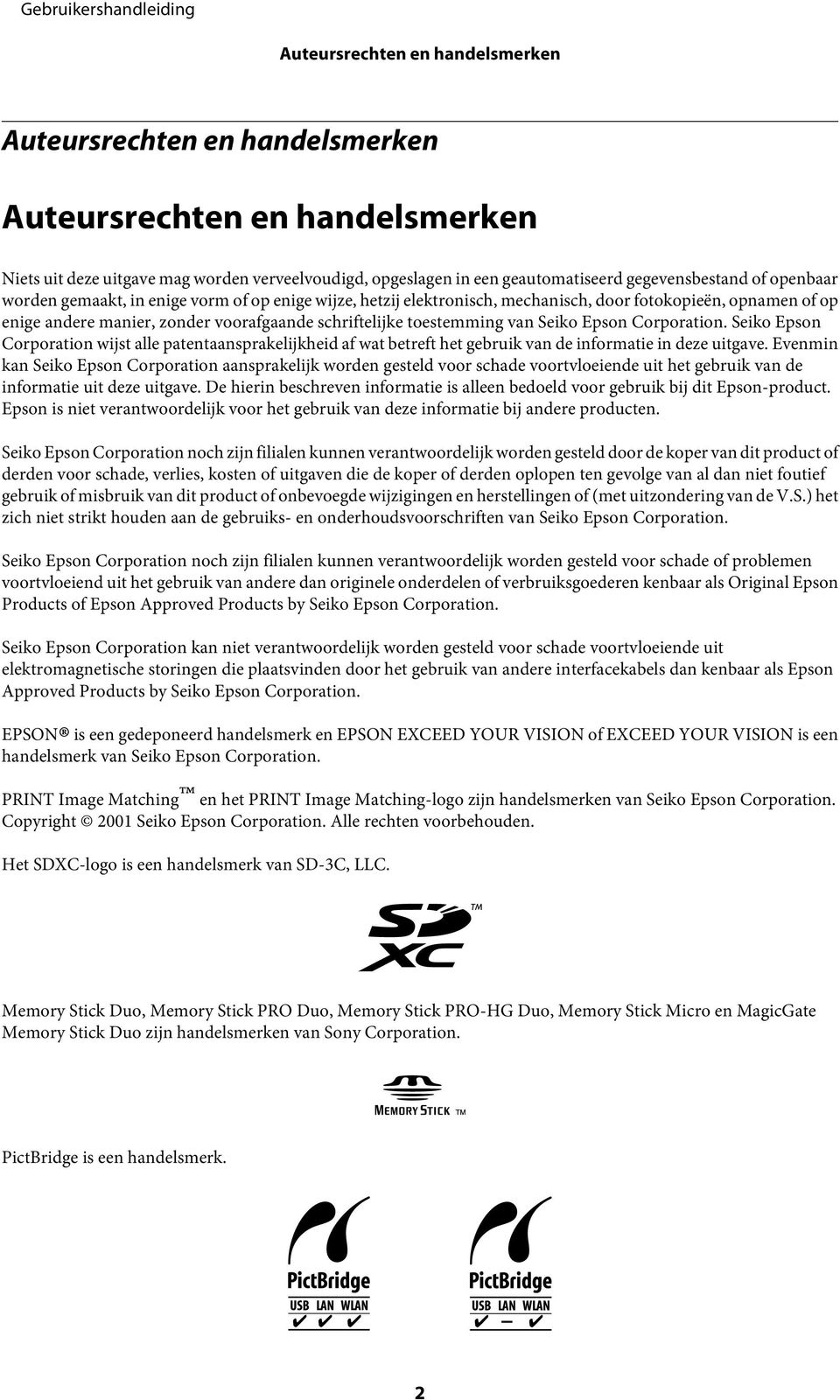 Epson Corporation. Seiko Epson Corporation wijst alle patentaansprakelijkheid af wat betreft het gebruik van de informatie in deze uitgave.