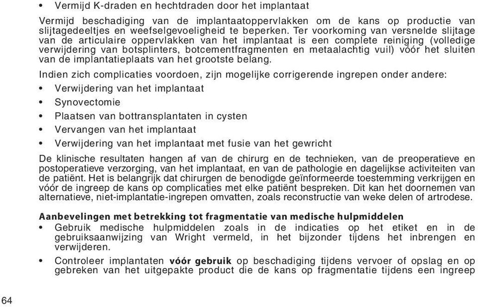 vóór het sluiten van de implantatieplaats van het grootste belang.