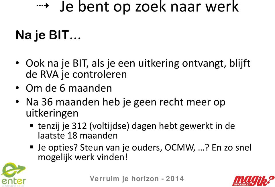 uitkeringen tenzij je 312 (voltijdse) dagen hebt gewerkt in de laatste 18