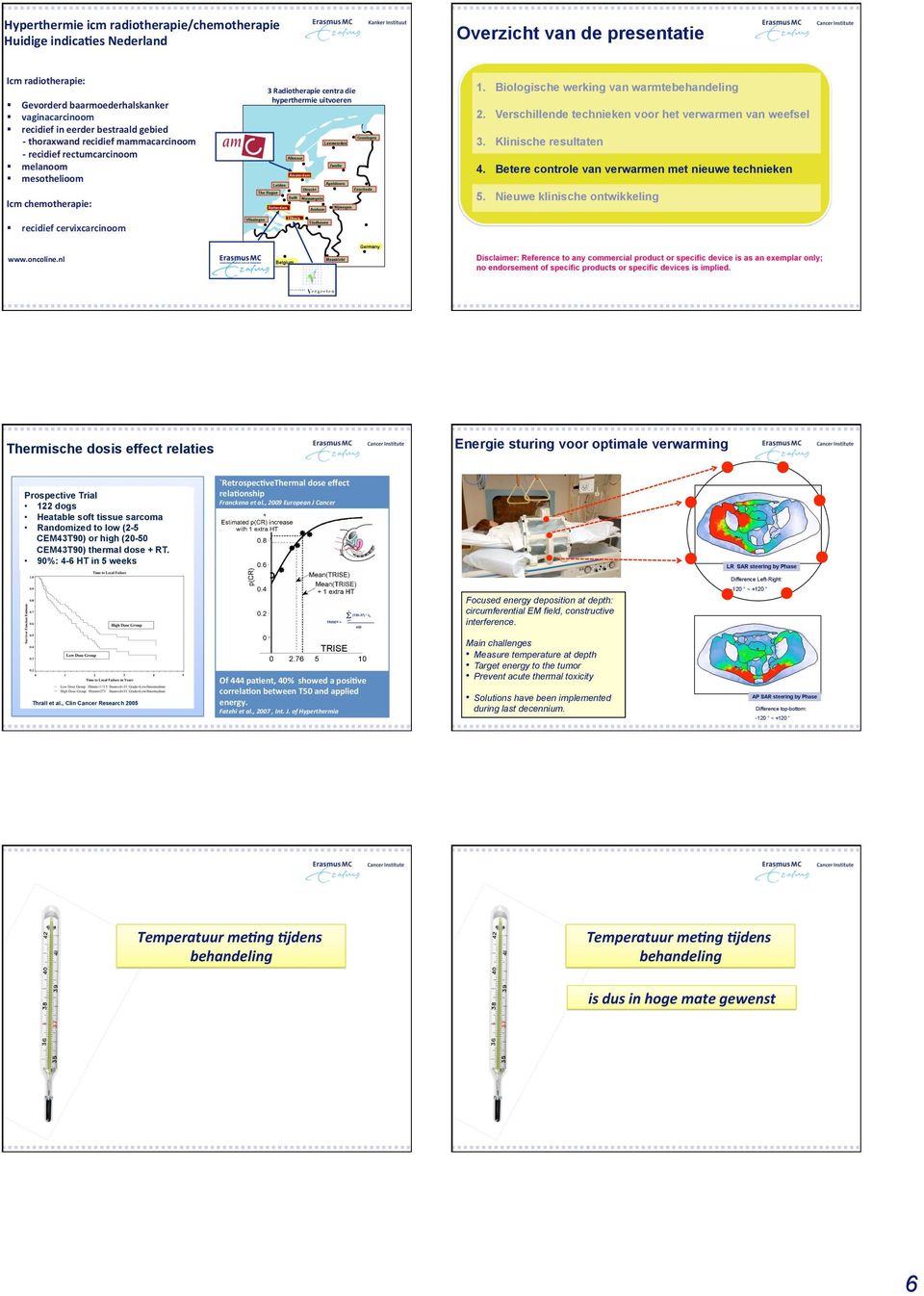 Icmchemotherapie: " recidiefcervixcarcinoom 3Radiotherapiecentradie hyperthermieuitvoeren 1. Biologische werking van warmtebehandeling 2. Verschillende technieken voor het verwarmen van weefsel 3.