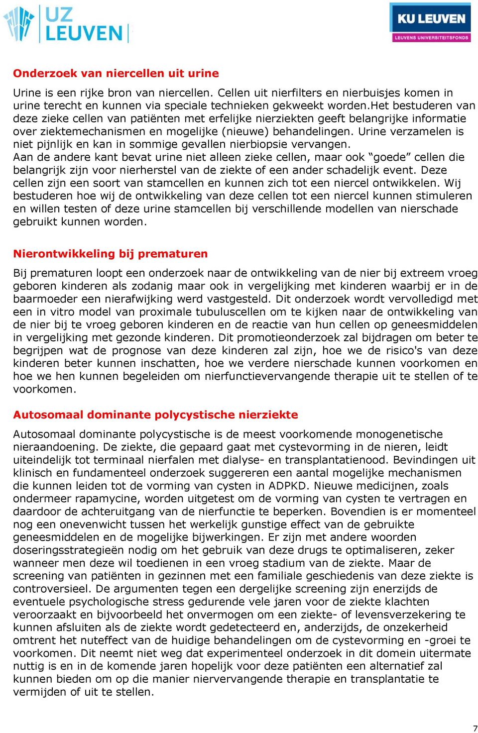 Urine verzamelen is niet pijnlijk en kan in sommige gevallen nierbiopsie vervangen.