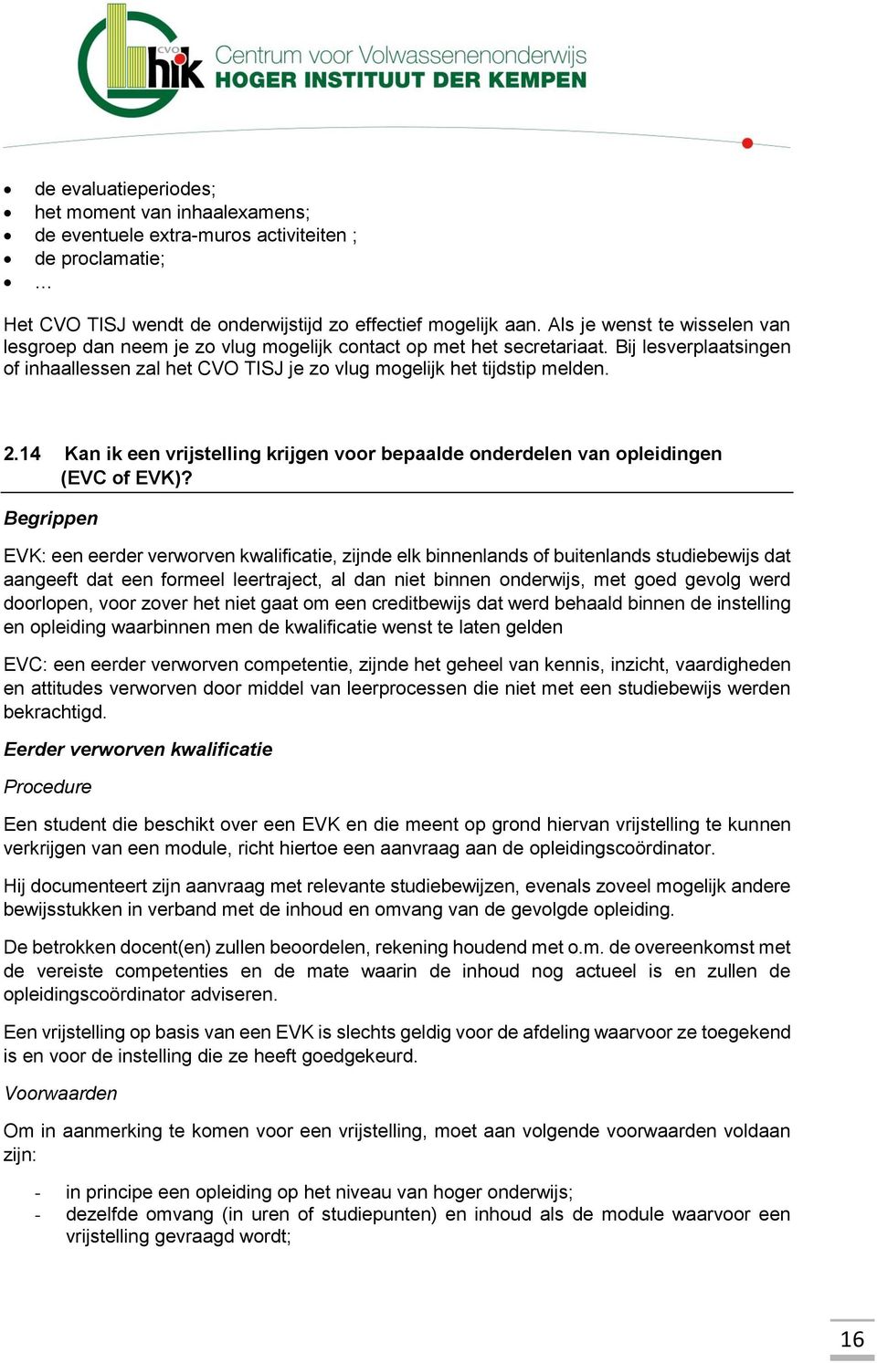 14 Kan ik een vrijstelling krijgen voor bepaalde onderdelen van opleidingen (EVC of EVK)?