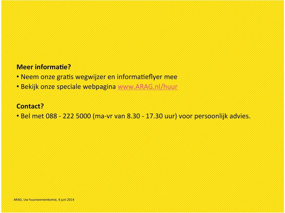 onze speciale webpagina www.arag.nl/huur Contact?