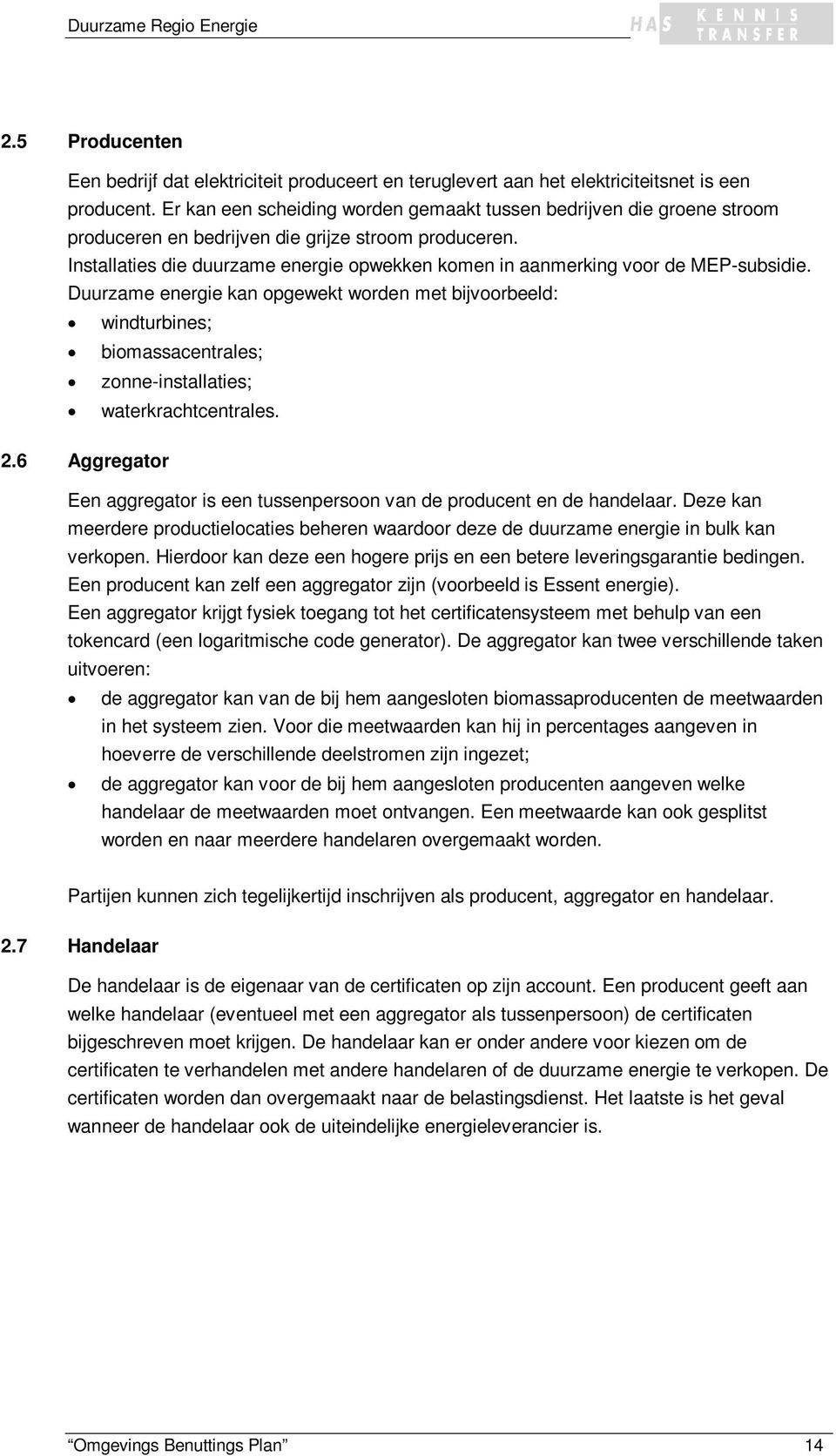 Installaties die duurzame energie opwekken komen in aanmerking voor de MEP-subsidie.