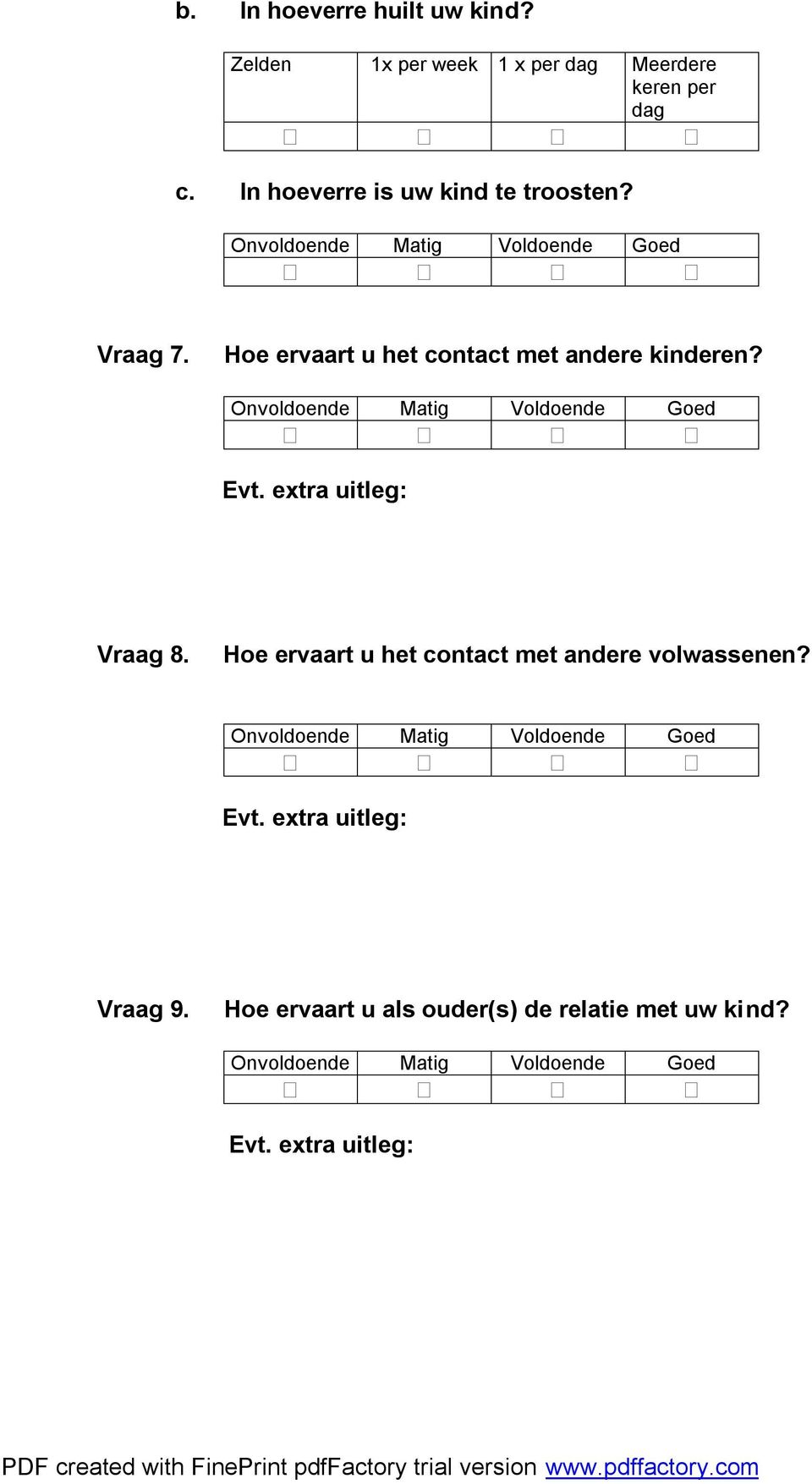 Hoe ervaart u het contact met andere kinderen? Evt. extra uitleg: Vraag 8.