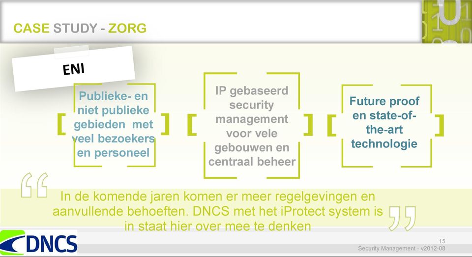 en state-ofthe-art technologie In de komende jaren komen er meer regelgevingen en