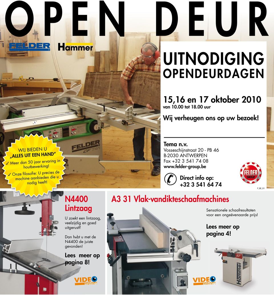 ring in houtbewerking! Onze filosofie: U precies de machine aanbieden die u nodig heeft! Tema n.v.