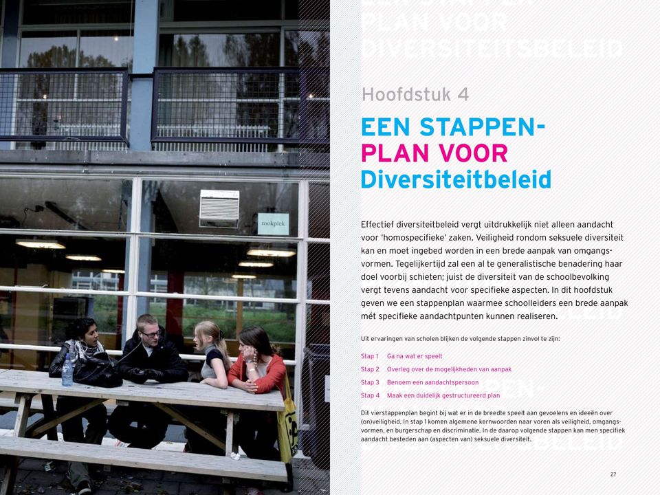 Tegelijkertijd zal een al te generalistische benadering haar PLAN doel voorbij schieten; VOOR juist de diversiteit van de schoolbevolking vergt tevens aandacht voor specifieke aspecten.