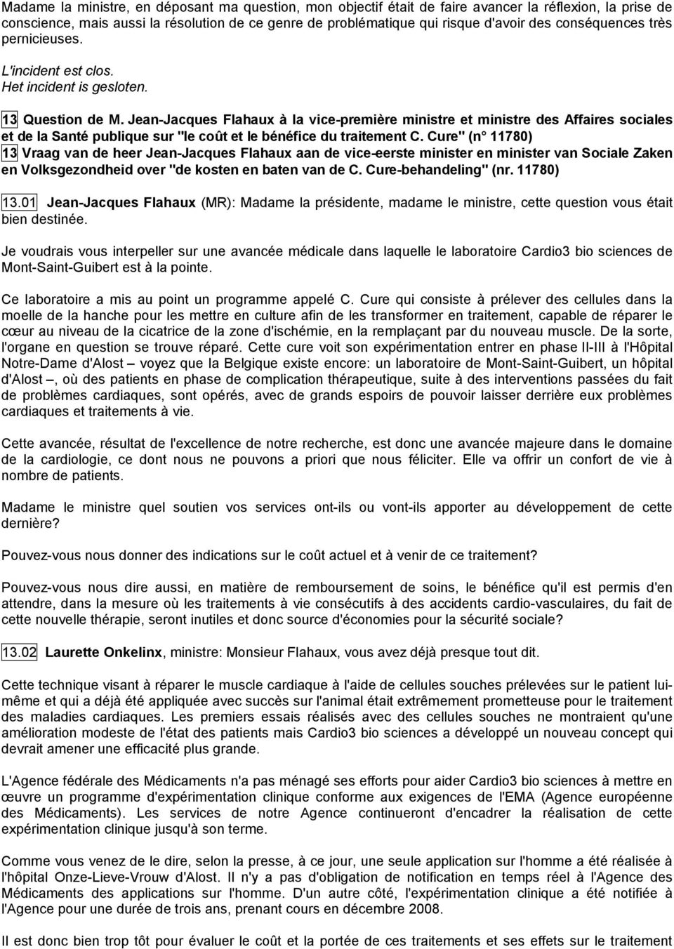 Jean-Jacques Flahaux à la vice-première ministre et ministre des Affaires sociales et de la Santé publique sur "le coût et le bénéfice du traitement C.