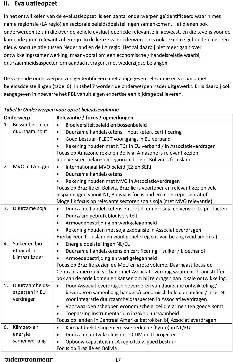 In de keuze van onderwerpen is ook rekening gehouden met een nieuw soort relatie tussen Nederland en de LA regio.