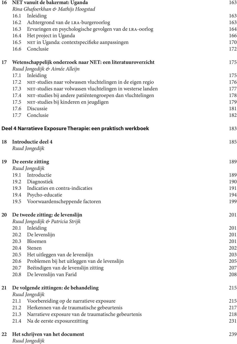 6 Conclusie 172 17 Wetenschappelijk onderzoek naar NET: een literatuuroverzicht 175 & Aimée Alleijn 17.1 Inleiding 175 17.2 net-studies naar volwassen vluchtelingen in de eigen regio 176 17.