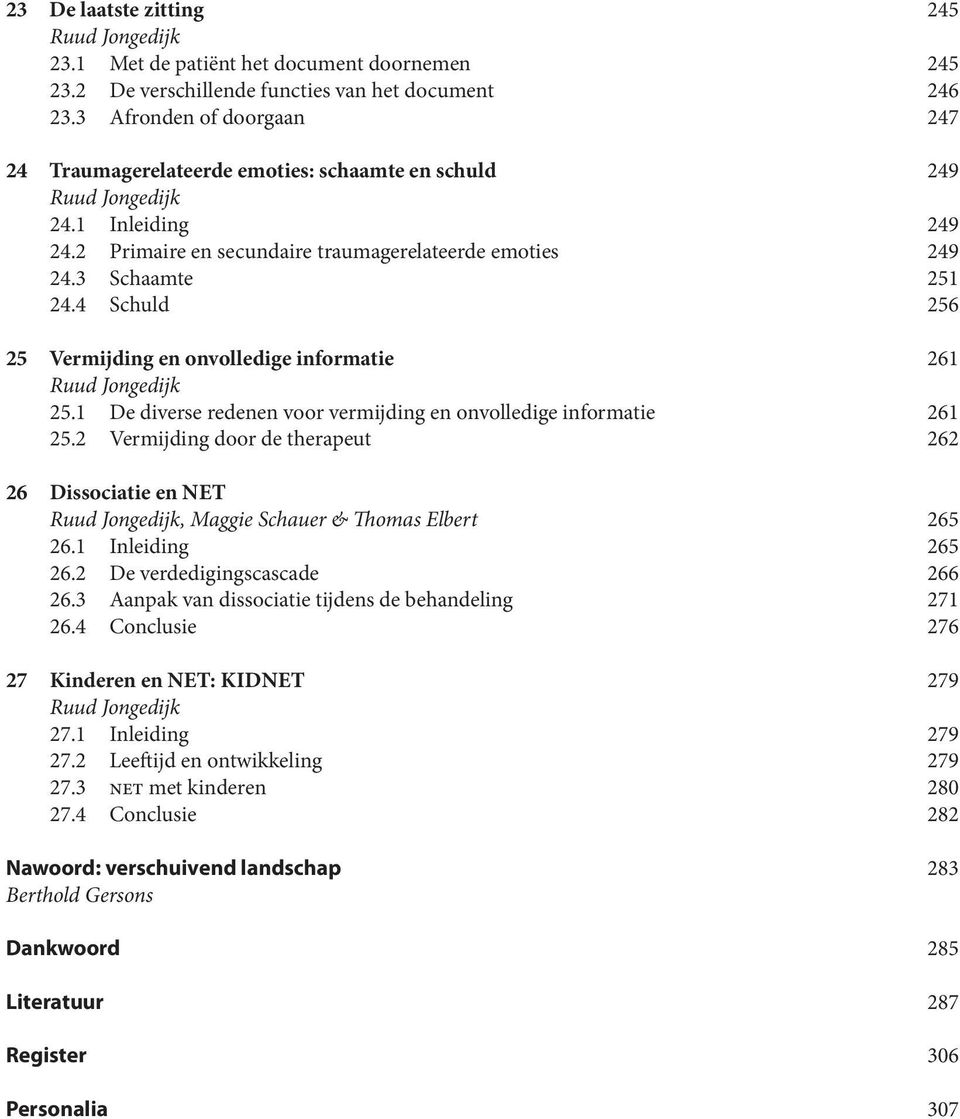 4 Schuld 256 25 Vermijding en onvolledige informatie 261 25.1 De diverse redenen voor vermijding en onvolledige informatie 261 25.