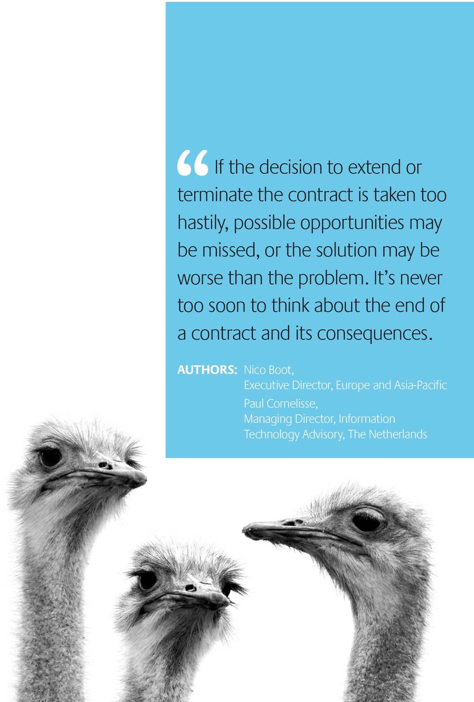 It s never too soon to think about the end of a contract and its consequences.
