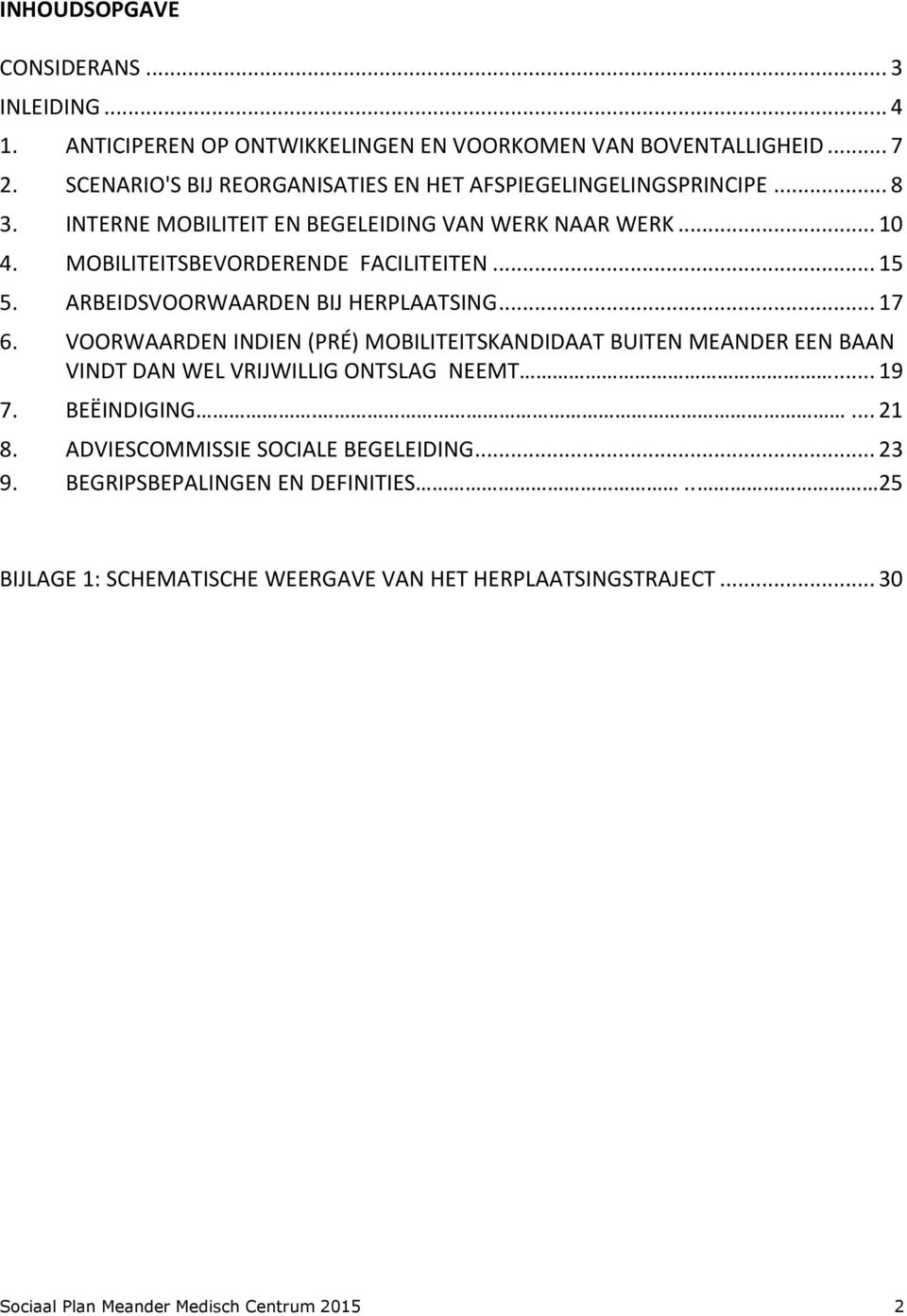 MOBILITEITSBEVORDERENDE FACILITEITEN... 15 5. ARBEIDSVOORWAARDEN BIJ HERPLAATSING... 17 6.