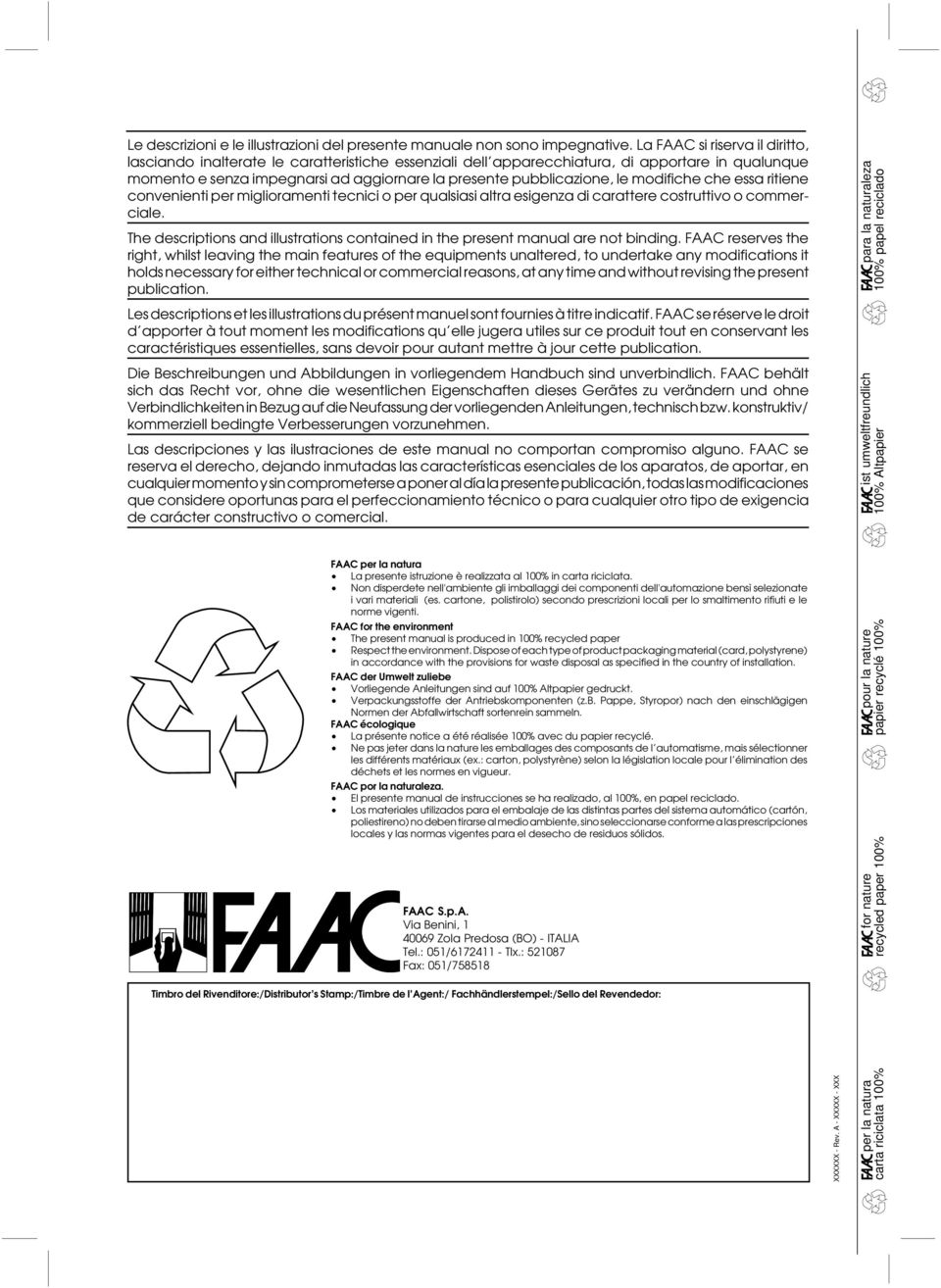 le modifiche che essa ritiene convenienti per miglioramenti tecnici o per qualsiasi altra esigenza di carattere costruttivo o commerciale.