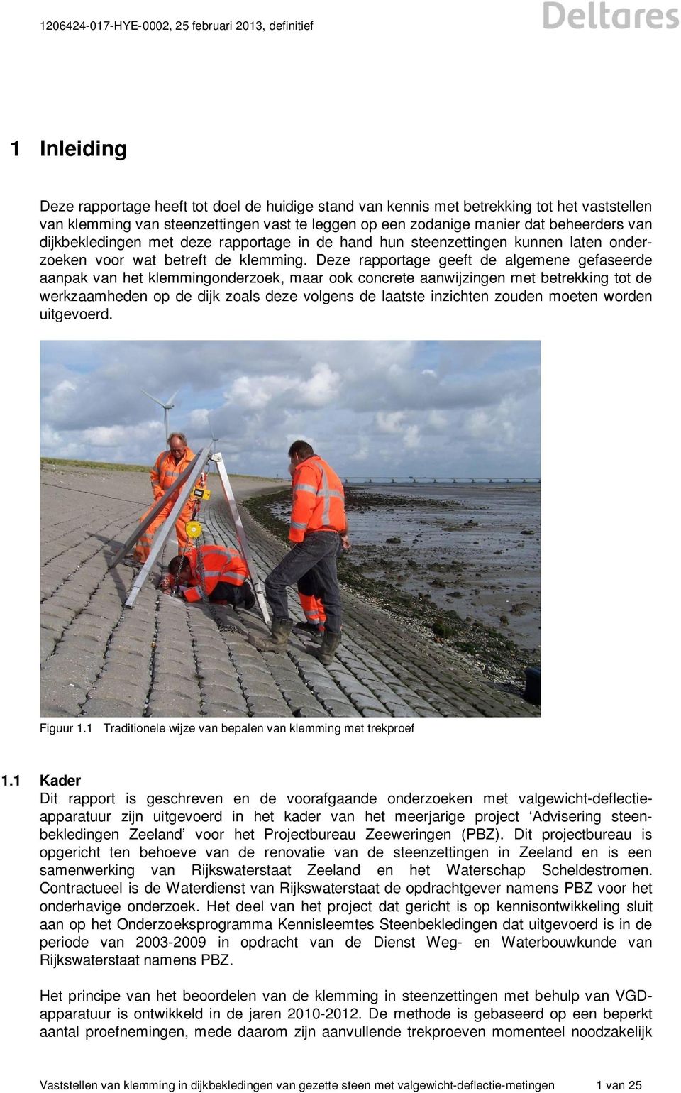 Deze rapportage geeft de algemene gefaseerde aanpak van het klemmingonderzoek, maar ook concrete aanwijzingen met betrekking tot de werkzaamheden op de dijk zoals deze volgens de laatste inzichten