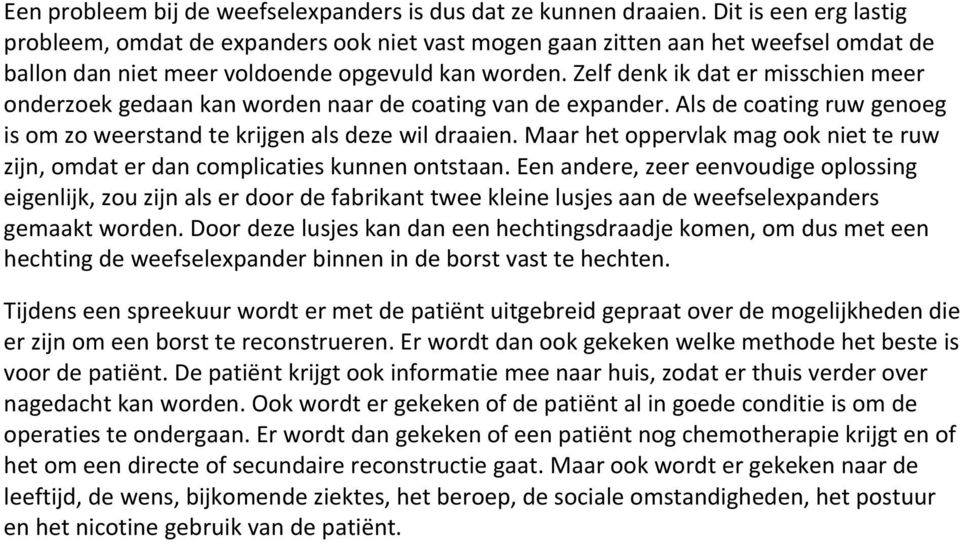 Zelf denk ik dat er misschien meer onderzoek gedaan kan worden naar de coating van de expander. Als de coating ruw genoeg is om zo weerstand te krijgen als deze wil draaien.