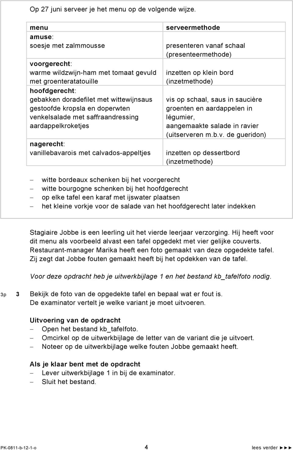 venkelsalade met saffraandressing aardappelkroketjes nagerecht: vanillebavarois met calvados-appeltjes serveermethode presenteren vanaf schaal (presenteermethode) inzetten op klein bord