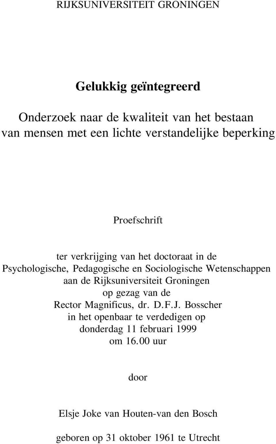 Wetenschappen aan de Rijksuniversiteit Groningen op gezag van de Rector Magnificus, dr. D.F.J.
