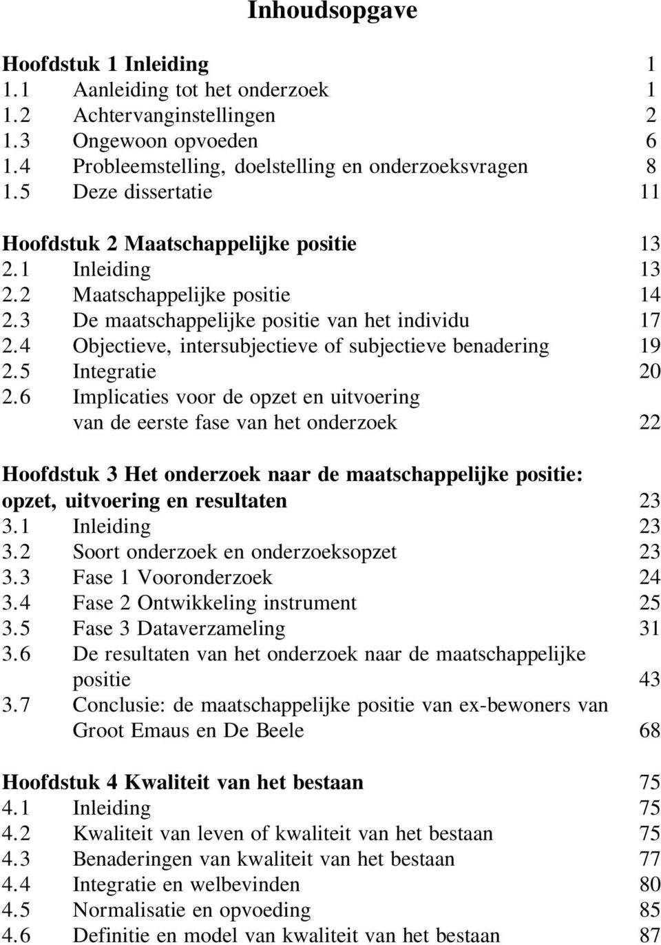 4 Objectieve, intersubjectieve of subjectieve benadering 19 2.5 Integratie 20 2.