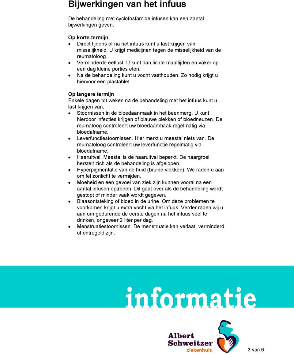 Zo nodig krijgt u hiervoor een plastablet. Op langere termijn Enkele dagen tot weken na de behandeling met het infuus kunt u last krijgen van: Stoornissen in de bloedaanmaak in het beenmerg.