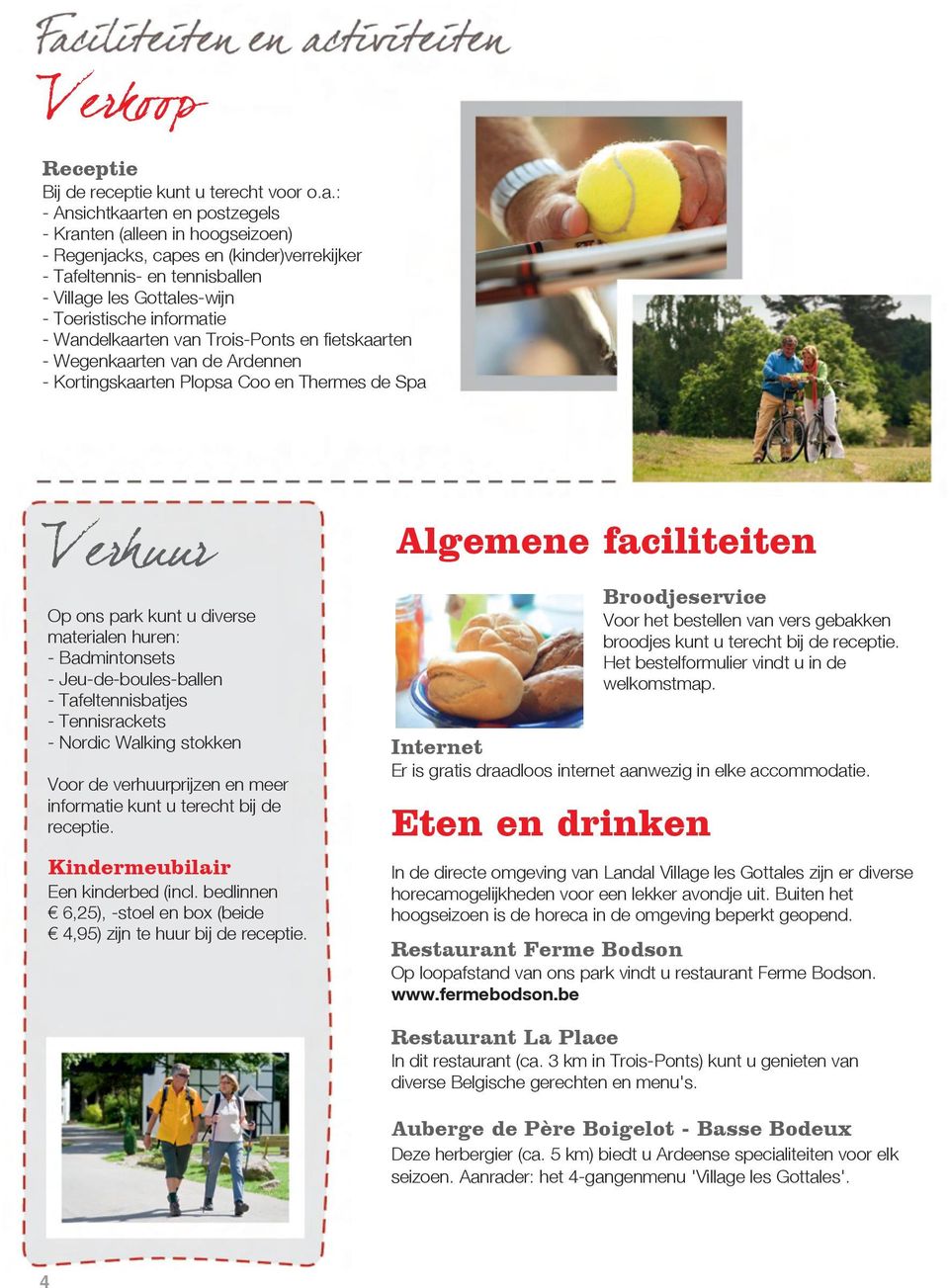 Wandelkaarten van Trois-Ponts en fietskaarten - Wegenkaarten van de Ardennen - Kortingskaarten Plopsa Coo en Thermes de Spa Verhuur Op ons park kunt u diverse materialen huren: - Badmintonsets -